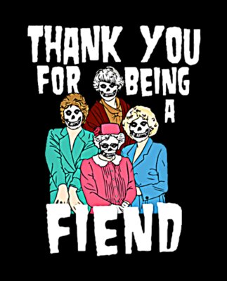 Thank You for being a Fiend